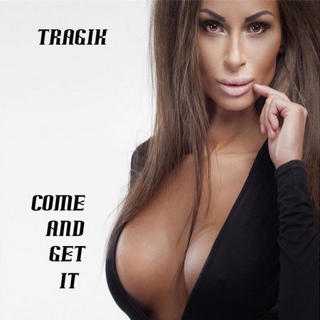 Tragik (Phil Vincent) — Come And Get It (2015)